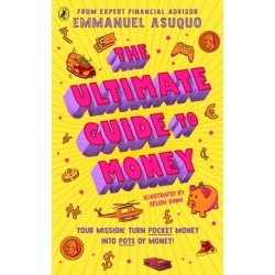 The Ultimate Guide to Money: your mission to turn pocket money into pots of money