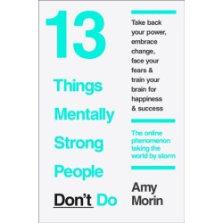 13 Things Mentally Strong People Don’t Do