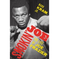 Smokin' Joe: The Life of Joe Frazier