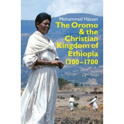 The Oromo and the Christian Kingdom of Ethiopia: 1300-1700