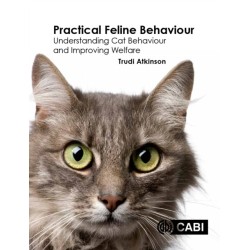 Practical Feline Behaviour: Understanding Cat Behaviour and Improving Welfare