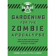 Gardening for the Zombie Apocalypse