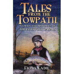 Tales from the Towpath: Stories and Histories of the Cotswold Canals