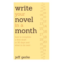 Write Your Novel in a Month: How to Complete a First Draft in 30 Days and What to Do Next
