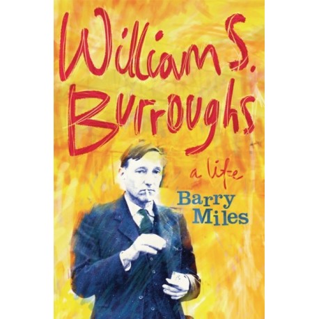 William S. Burroughs: A Life