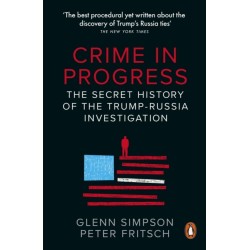 Crime in Progress: The Secret History of the Trump-Russia Investigation