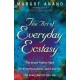 The Art Of Everyday Ecstasy: The Seven Tantric Keys for Bringing Passion, Spirit and Joy into Every Part of Your Life