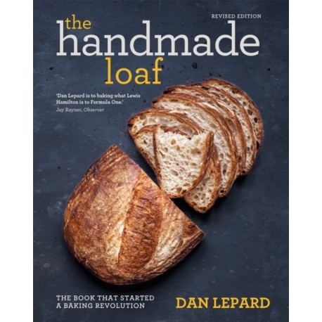 The Handmade Loaf: The book that started a baking revolution