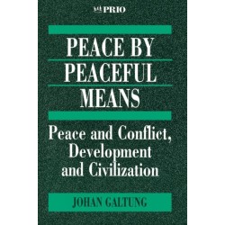 Peace by Peaceful Means: Peace and Conflict, Development and Civilization