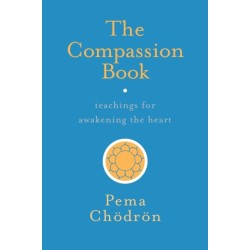 The Compassion Book: Teachings for Awakening the Heart