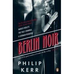 Berlin Noir: March Violets, The Pale Criminal, A German Requiem