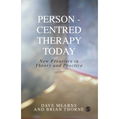 Person-Centred Therapy Today: New Frontiers in Theory and Practice
