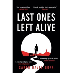 Last Ones Left Alive: The 'fiercely feminist, highly imaginative debut' - Observer