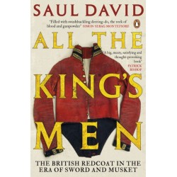All The King's Men: The British Redcoat in the Era of Sword and Musket
