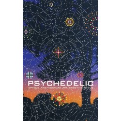 Psychedelic: Optical and Visionary Art since the 1960s