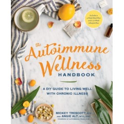 The Autoimmune Wellness Handbook: A DIY Guide to Living Well with Chronic Illness