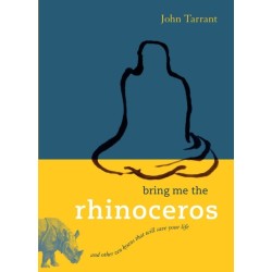 Bring Me the Rhinoceros: And Other Zen Koans That Will Save Your Life