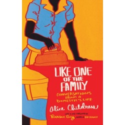 Like One of the Family: Conversations from a Domestic's Life