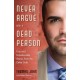 Never Argue with a Dead Person: True and Unbelievable Stories from the Other Side