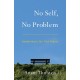 No Self, No Problem: Awakening to Our True Nature