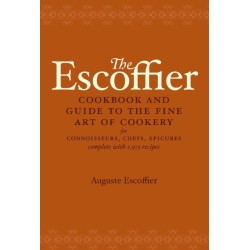 The Escoffier Cookbook: and Guide to the Fine Art of Cookery for Connoisseurs, Chefs, Epicures