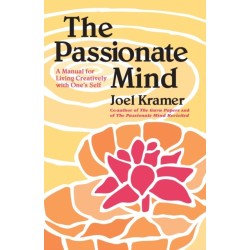 The Passionate Mind: A Manual for Living Creatively with One's Self