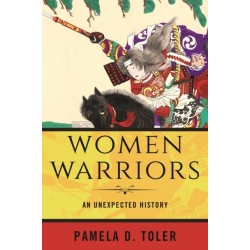 Women Warriors: An Unexpected History