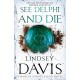 See Delphi And Die: (Marco Didius Falco: book XVII): a thrilling Roman mystery full of twists and turns from bestselling author Lindsey Davis