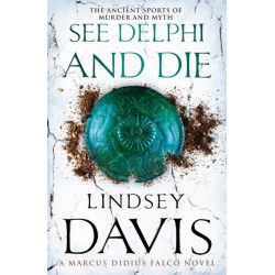 See Delphi And Die: (Marco Didius Falco: book XVII): a thrilling Roman mystery full of twists and turns from bestselling author Lindsey Davis