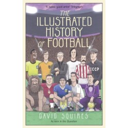 The Illustrated History of Football: the highs and lows of football, brought to life in comic form…