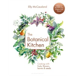 The Botanical Kitchen: Cooking with fruits, flowers, leaves and seeds