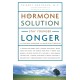 The Hormone Solution: Stay Younger Longer with Natural Hormone and Nutrition Therapies