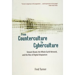 From Counterculture to Cyberculture: Stewart Brand, the Whole Earth Network, and the Rise of Digital Utopianism