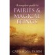 A Complete Guide To Fairies And Magical Beings