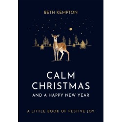 Calm Christmas and a Happy New Year: A little book of festive joy