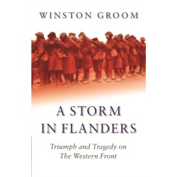 A Storm in Flanders: Triumph and Tragedy on the Western Front
