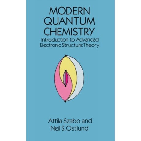 Modern Quantum Chemistry: Introduction to Advanced Electronic Structure Theory
