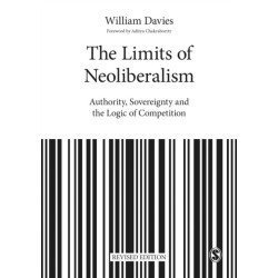 The Limits of Neoliberalism: Authority, Sovereignty and the Logic of Competition