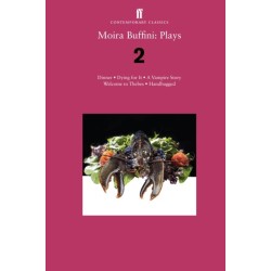 Moira Buffini: Plays 2: Dinner- Dying for It- A Vampire Story- Welcome to Thebes- Handbagged