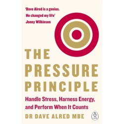 The Pressure Principle: Handle Stress, Harness Energy, and Perform When It Counts