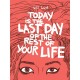 Today is the Last Day of the Rest of Your Life
