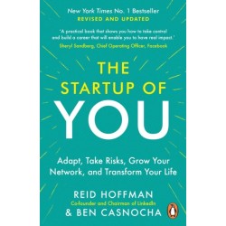 The Start-up of You: Adapt, Take Risks, Grow Your Network, and Transform Your Life