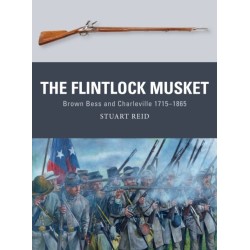 The Flintlock Musket: Brown Bess and Charleville 1715–1865