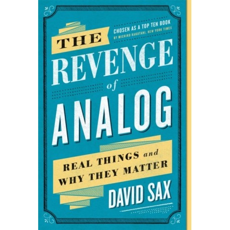 The Revenge of Analog: Real Things and Why They Matter