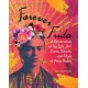 Forever Frida: A Celebration of the Life, Art, Loves, Words, and Style of Frida Kahlo