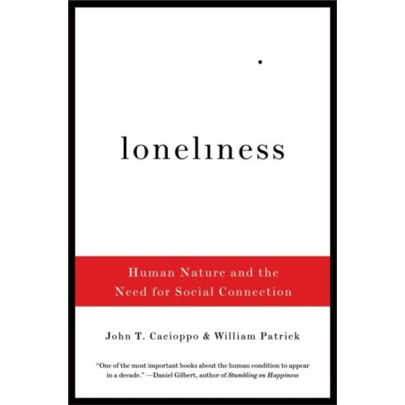 Loneliness: Human Nature and the Need for Social Connection