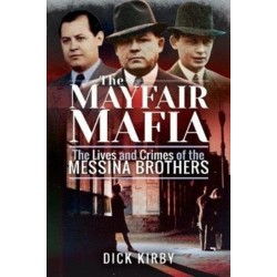 The Mayfair Mafia: The Lives and Crimes of the Messina Brothers