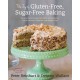 The Joy of Gluten-Free, Sugar-Free Baking: 80 Low-Carb Recipes that Offer Solutions for Celiac Disease, Diabetes, and Weight Loss