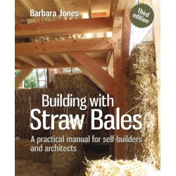 Building with Straw Bales: A practical manual for self-builders and architects