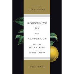 Overcoming Sin and Temptation: Three Classic Works by John Owen